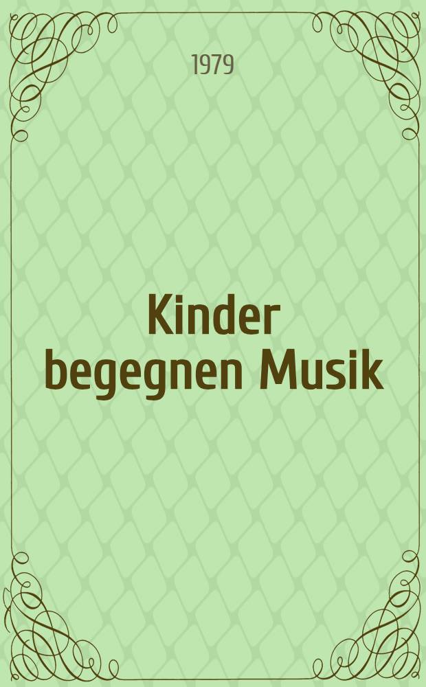 Kinder begegnen Musik : Darstellung u. krit. Betrachtung der mus. Grundausbildung in der Musikschule