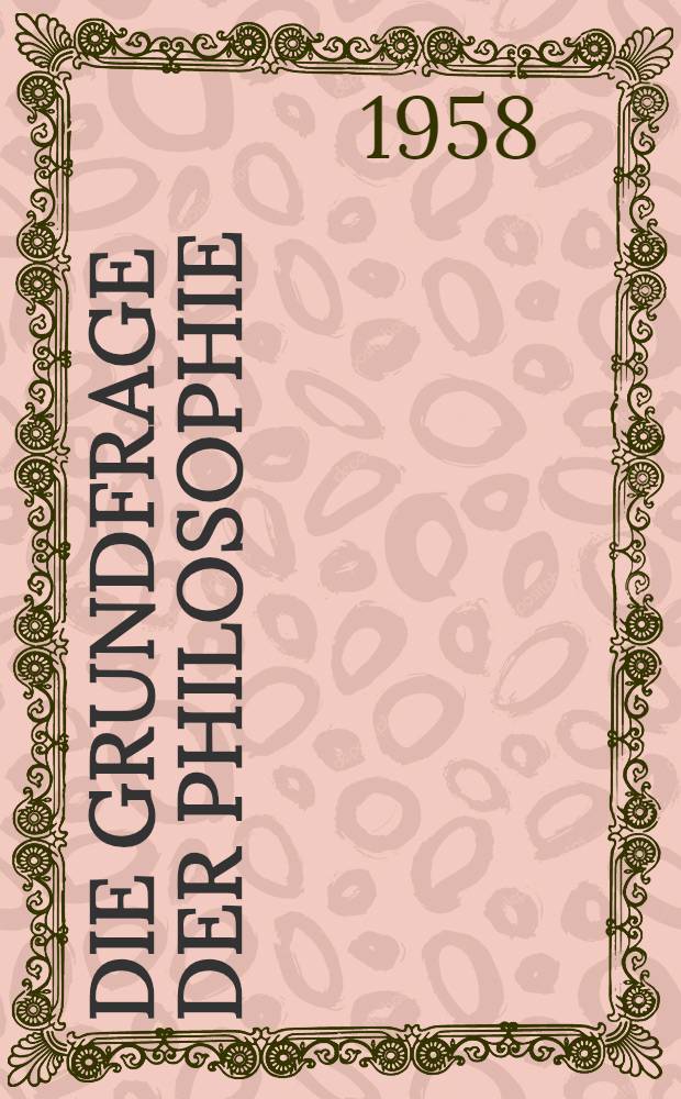 Die Grundfrage der Philosophie