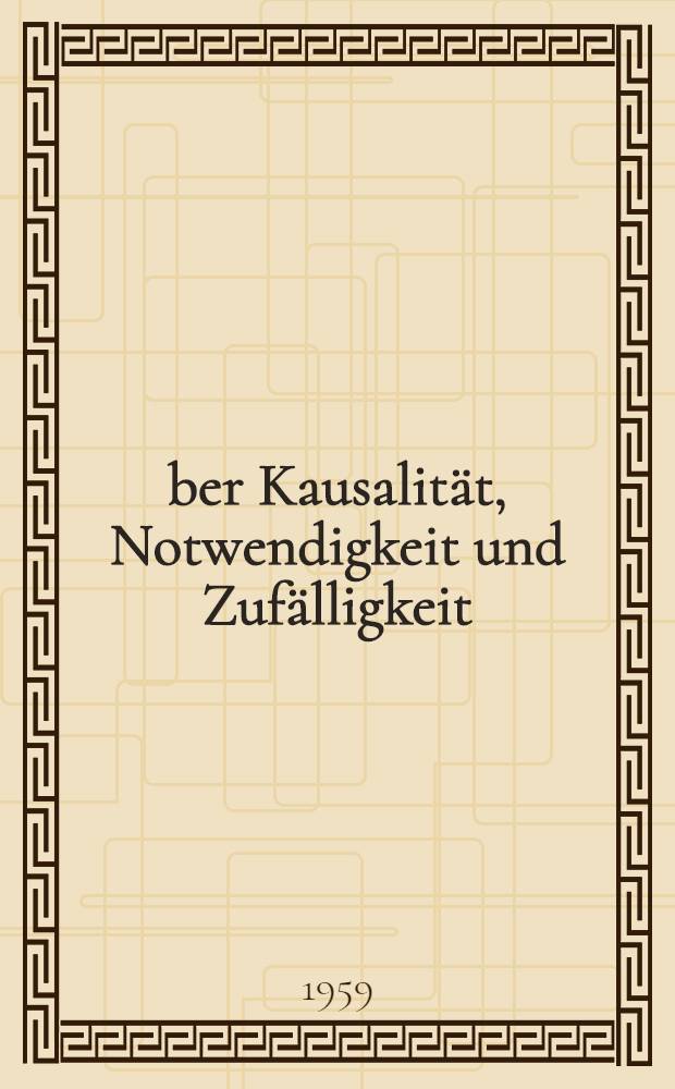 &Uuml;ber Kausalit&auml;t, Notwendigkeit und Zuf&auml;lligkeit : &Uuml;ber die progressive Grundlinie in der deutschen Philosophiegeschichte Grundlinie in der deutschen Philosophiegeschichte