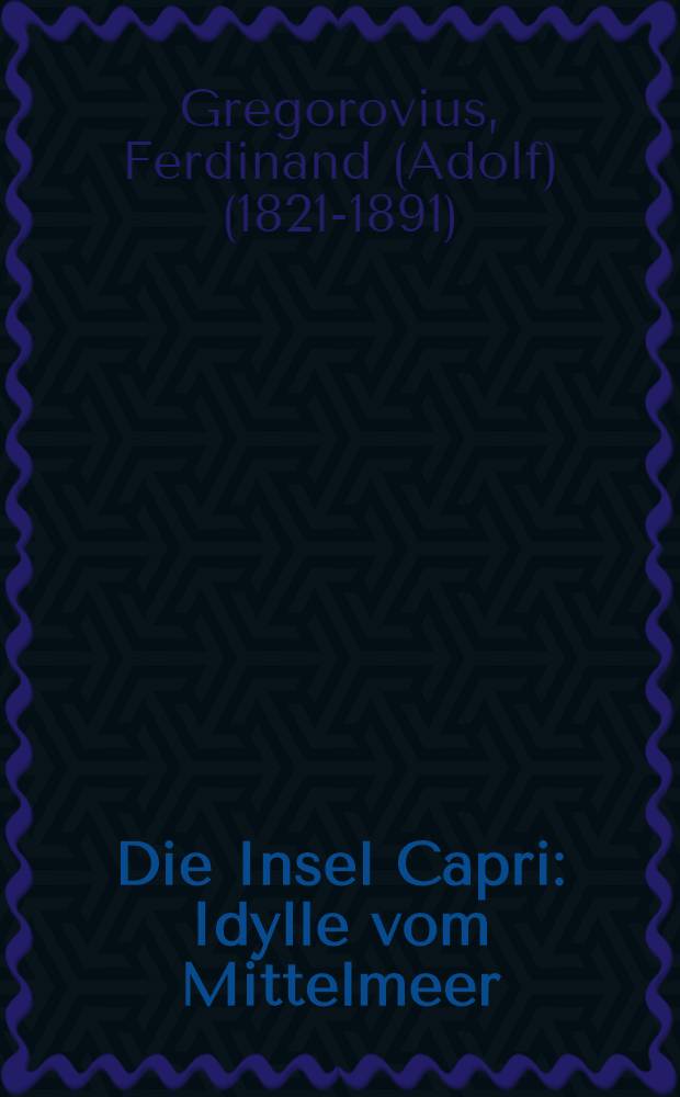 Die Insel Capri : Idylle vom Mittelmeer