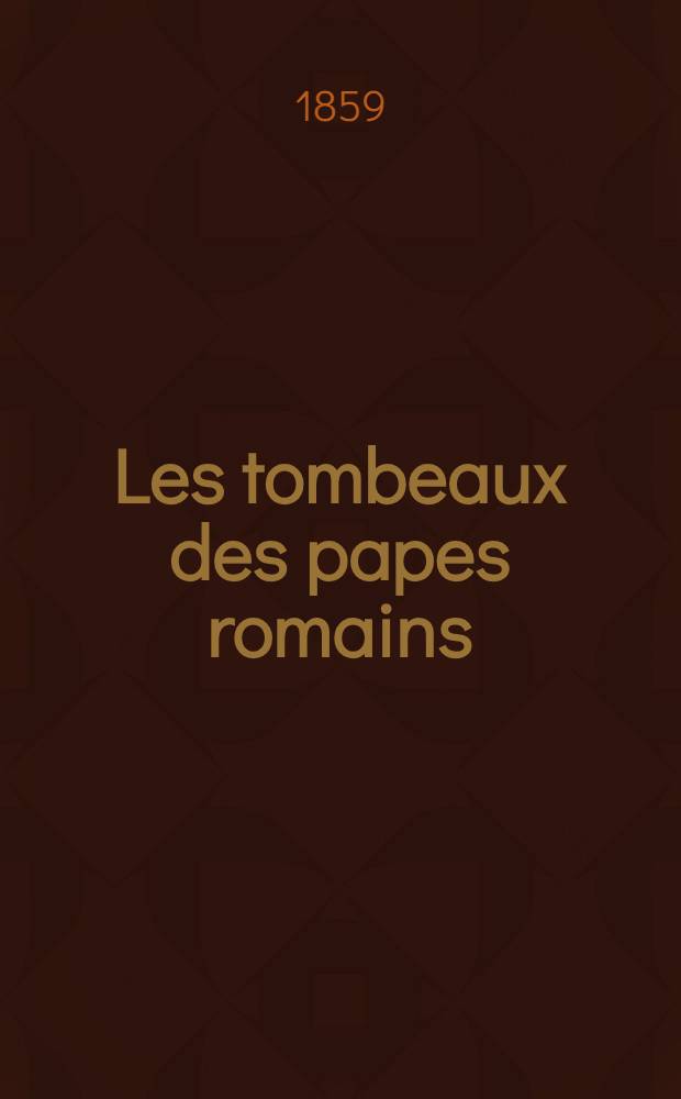 Les tombeaux des papes romains