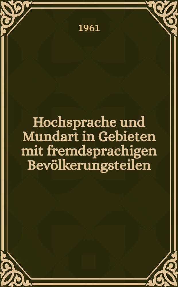 Hochsprache und Mundart in Gebieten mit fremdsprachigen Bev&ouml;lkerungsteilen