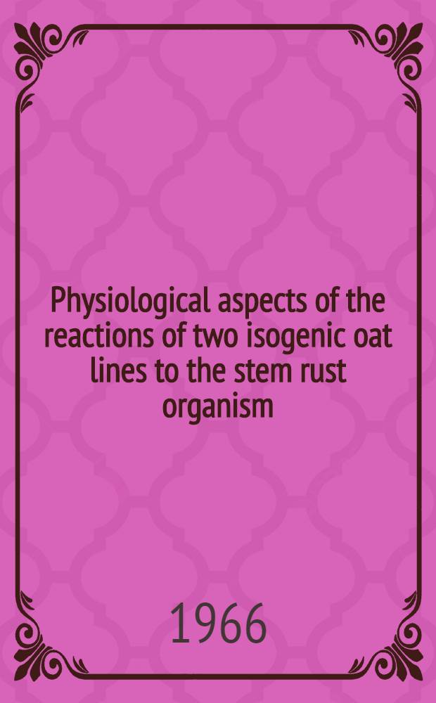Physiological aspects of the reactions of two isogenic oat lines to the stem rust organism
