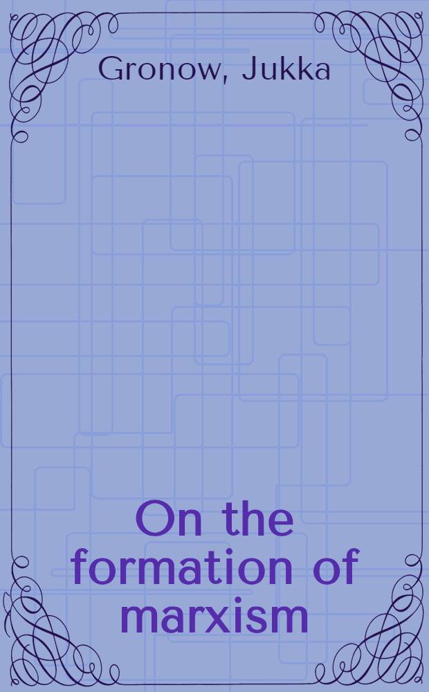 On the formation of marxism : Karl Kautsky's theory of capitalism, the marxism of the Second international a. Karl Marx's critique of polit. economy