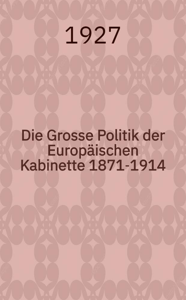 Die Grosse Politik der Europäischen Kabinette 1871-1914 : Sammlung der diplomatischen Akten des Auswärtigen Amtes. Bd. 37 : Entspannungen unter den Mächten 1912-1913