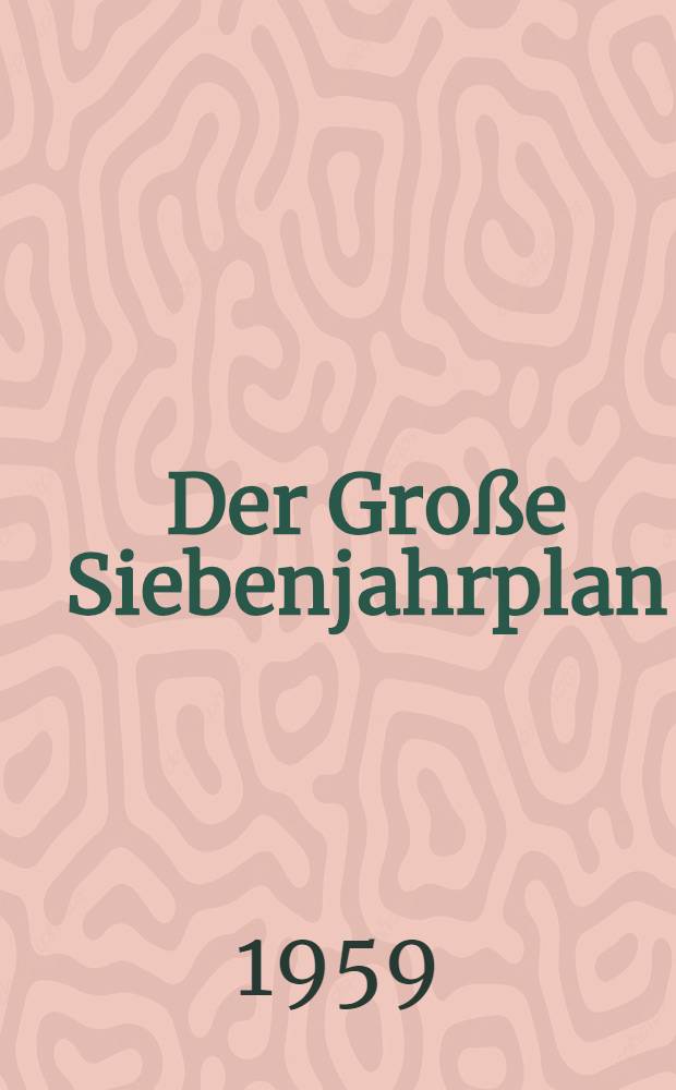 Der Große Siebenjahrplan : Diagramme über die Entwicklung der Volkswirtschaft der UdSSR in den Jahren 1959-1965