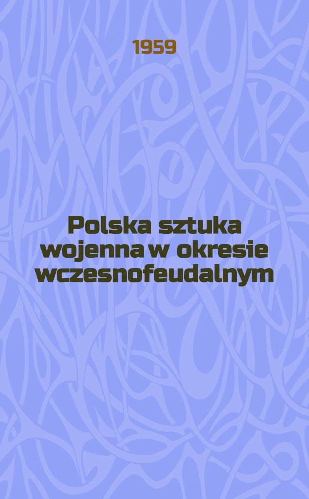 Polska sztuka wojenna w okresie wczesnofeudalnym