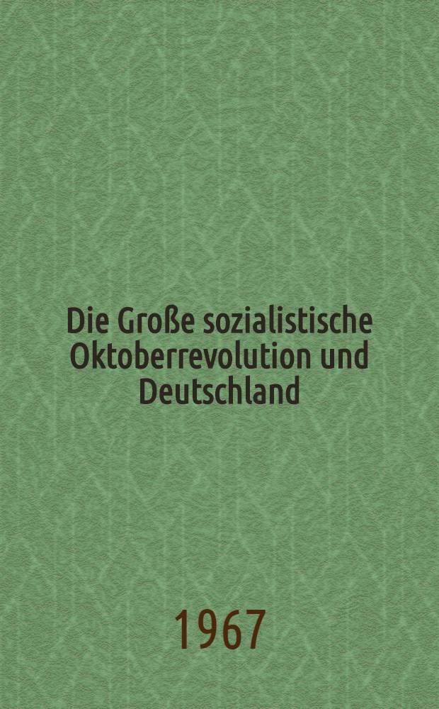 Die Große sozialistische Oktoberrevolution und Deutschland : [Sammelband]. Bd. 2