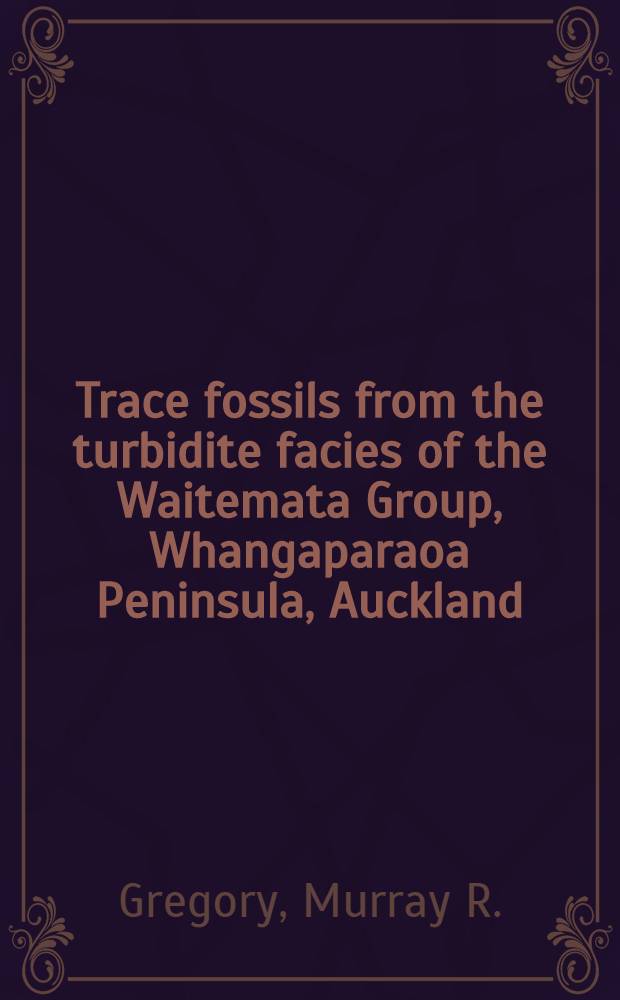 Trace fossils from the turbidite facies of the Waitemata Group, Whangaparaoa Peninsula, Auckland