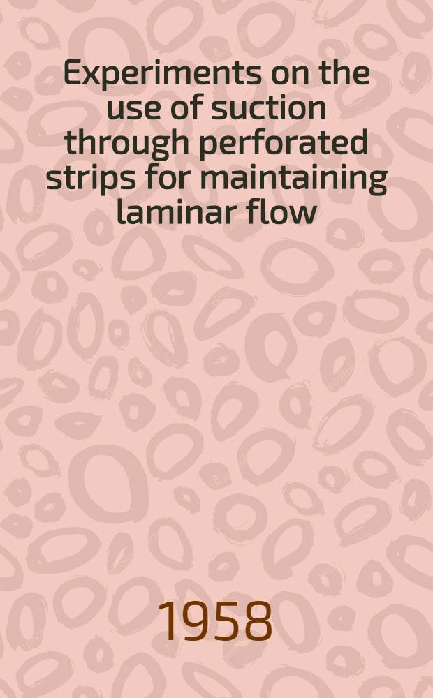 Experiments on the use of suction through perforated strips for maintaining laminar flow: transition and drag measurements