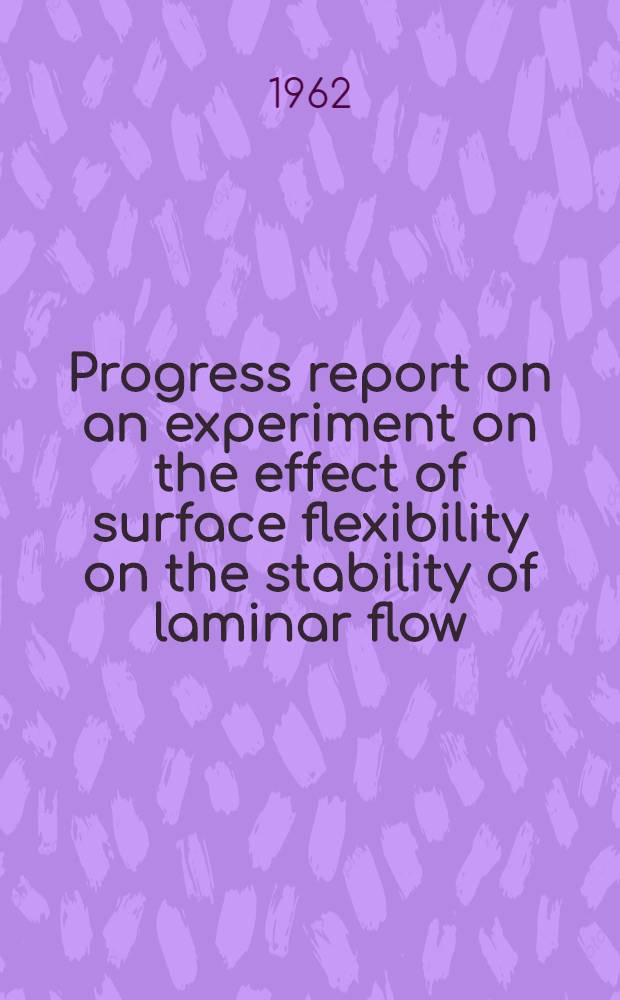Progress report on an experiment on the effect of surface flexibility on the stability of laminar flow