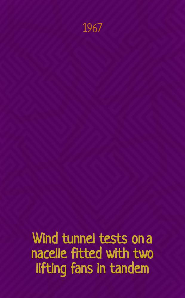 Wind tunnel tests on a nacelle fitted with two lifting fans in tandem