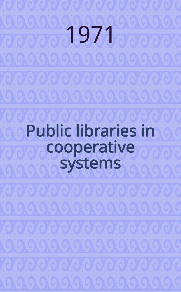 Public libraries in cooperative systems : Administrative patterns for service