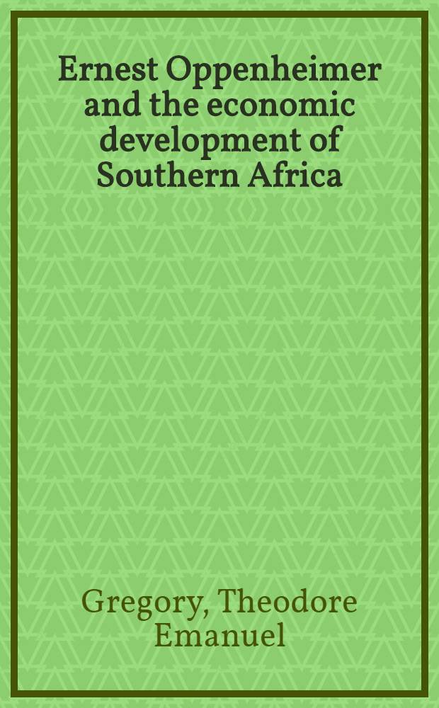 Ernest Oppenheimer and the economic development of Southern Africa
