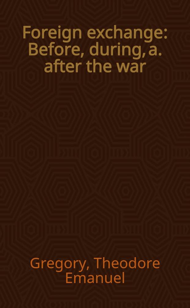 Foreign exchange : Before, during, a. after the war