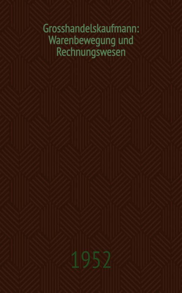 Grosshandelskaufmann : Warenbewegung und Rechnungswesen