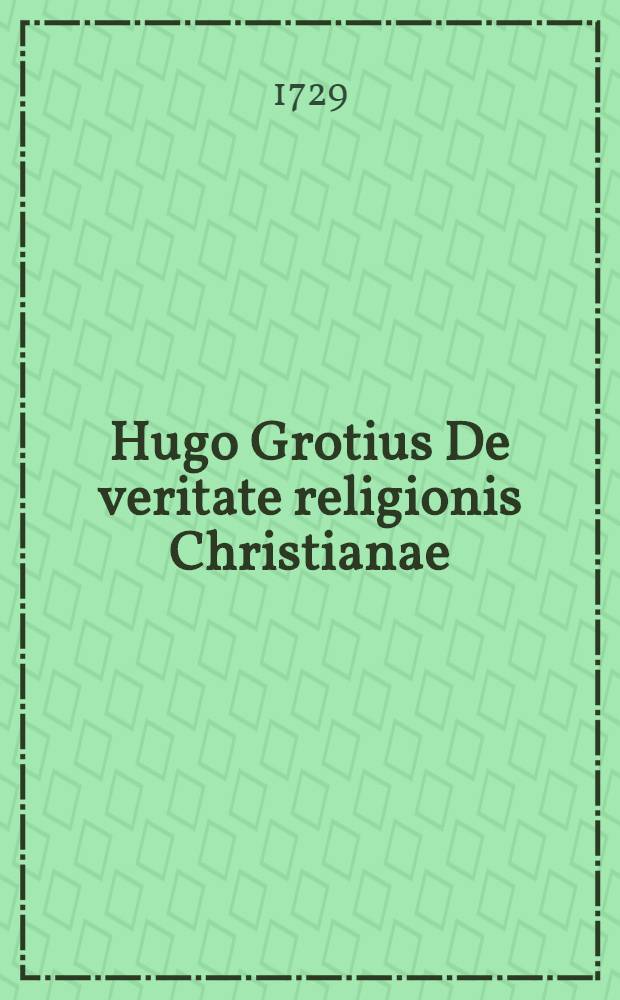 Hugo Grotius De veritate religionis Christianae