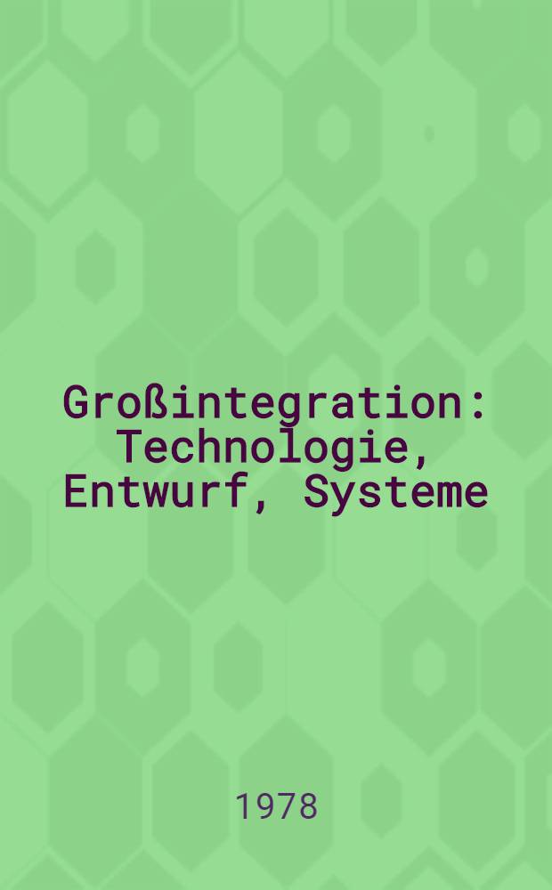 Großintegration : Technologie, Entwurf, Systeme