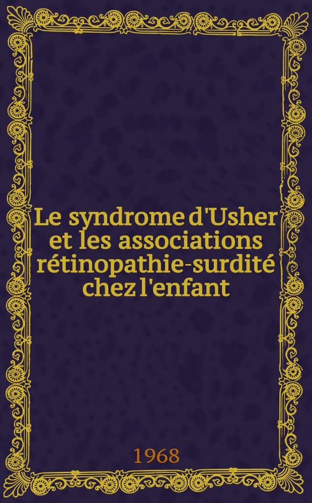 Le syndrome d'Usher et les associations rétinopathie-surdité chez l'enfant : Thèse ..