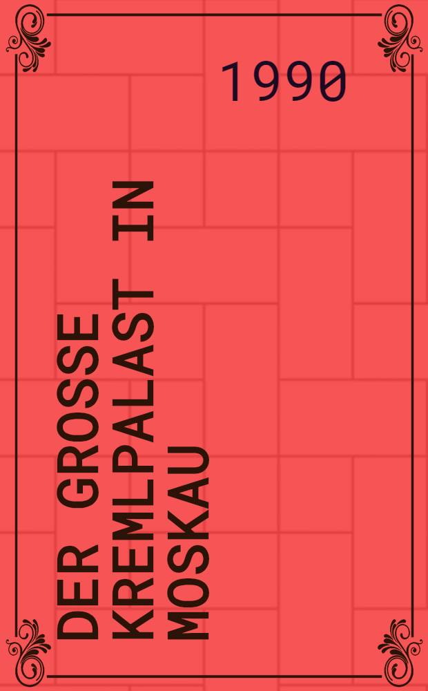 Der Grosse Kremlpalast in Moskau : Album