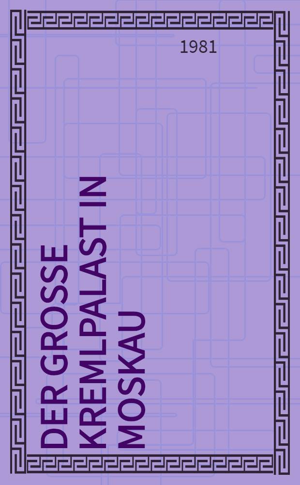 Der Grosse Kremlpalast in Moskau : Album