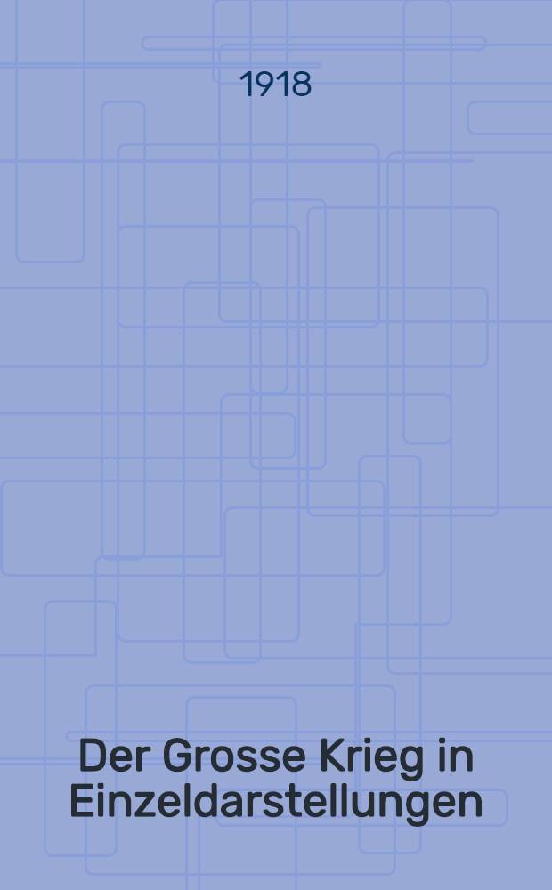 Der Grosse Krieg in Einzeldarstellungen : Unter Benutzung amtlicher Quellen hrsg. im Auftrage des Generalstabes der Feldheeres. H. 20 : Die Winterschlacht in Masuren