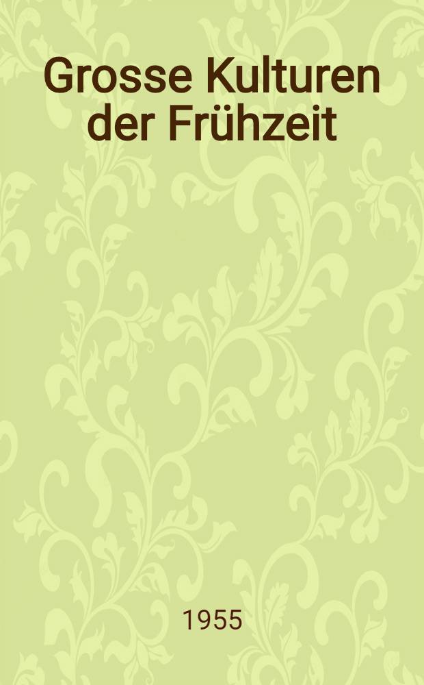 Grosse Kulturen der Frühzeit