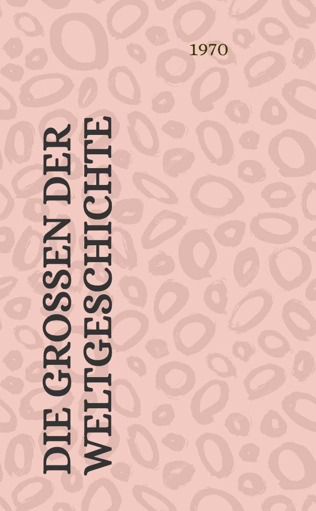 Die Grossen der Weltgeschichte