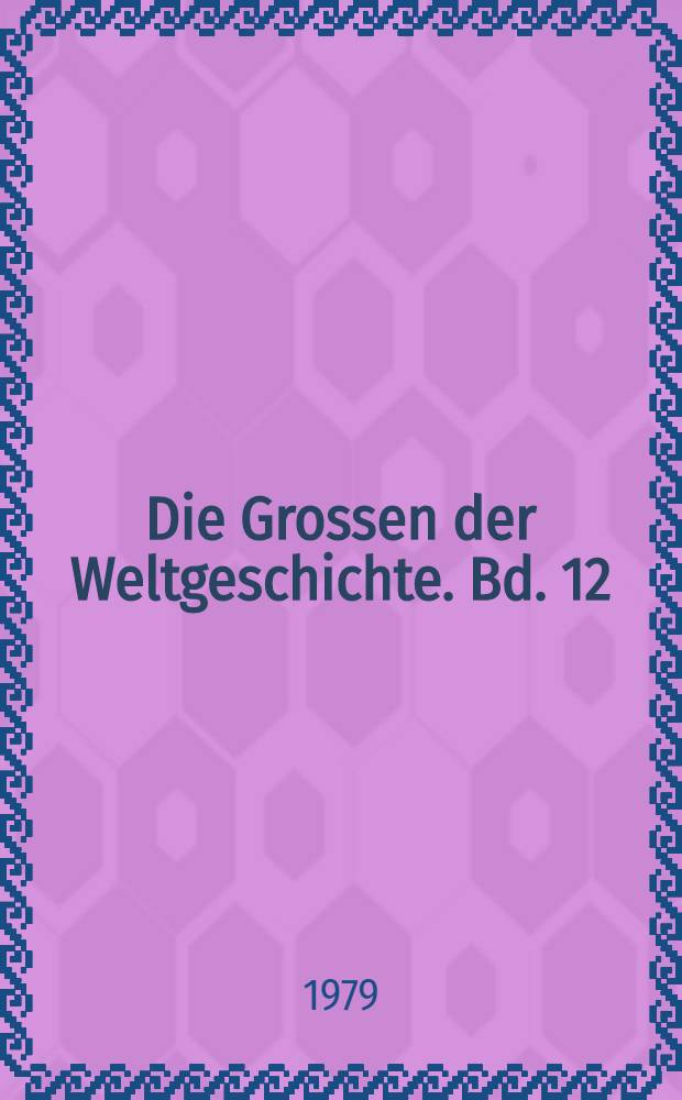 Die Grossen der Weltgeschichte. Bd. 12 : [Registerband]