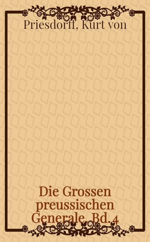 Die Grossen preussischen Generale. Bd. 4 : Prinz Louis Ferdinand von Preussen