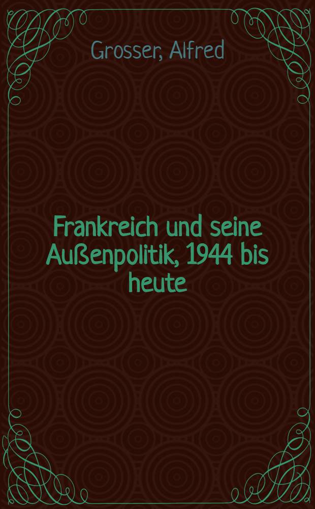 Frankreich und seine Außenpolitik, 1944 bis heute