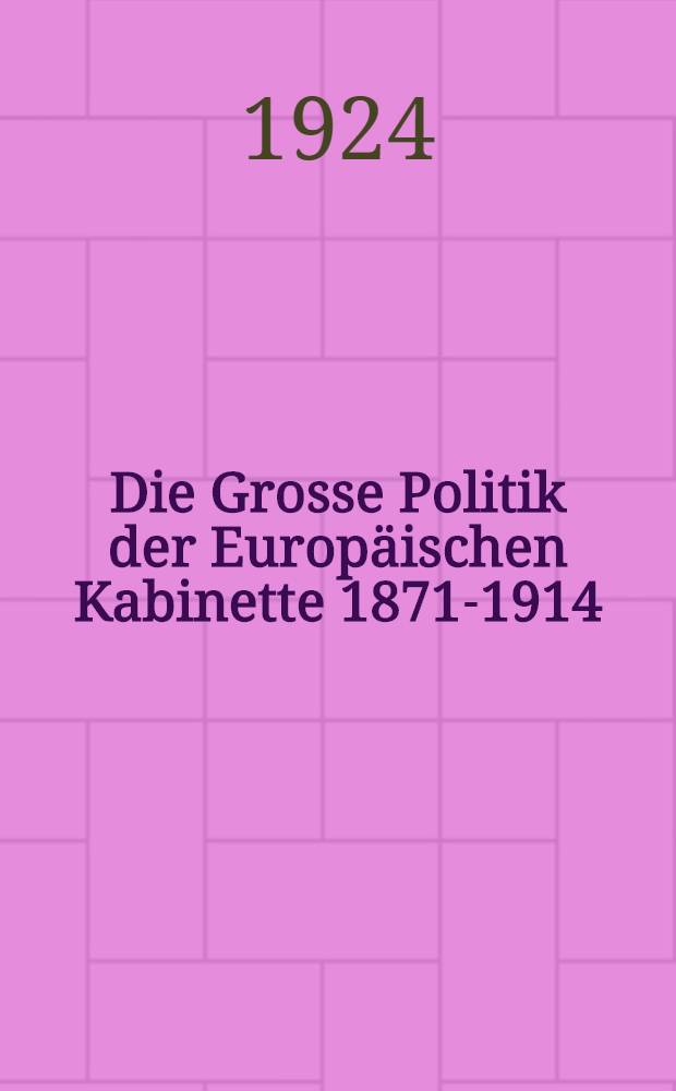 Die Grosse Politik der Europäischen Kabinette 1871-1914 : Sammlung der diplomatischen Akten des Auswärtigen Amtes. Bd. 11 : Die Krügerdepesche und das europäische Bündnissystem 1896