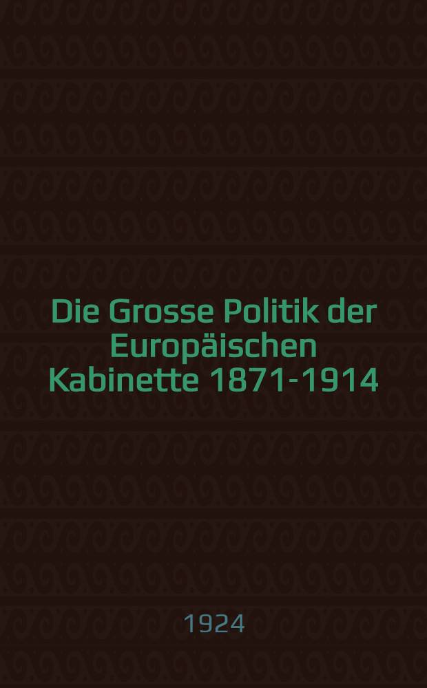 Die Grosse Politik der Europäischen Kabinette 1871-1914 : Sammlung der diplomatischen Akten des Auswärtigen Amtes. Bd. 15 : Rings um die Erste Haager Friedenskonferenz
