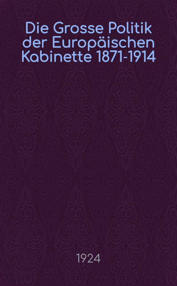 Die Grosse Politik der Europäischen Kabinette 1871-1914 : Sammlung der diplomatischen Akten des Auswärtigen Amtes. Bd. 18 : Zweibund und Dreibund 1900-1904