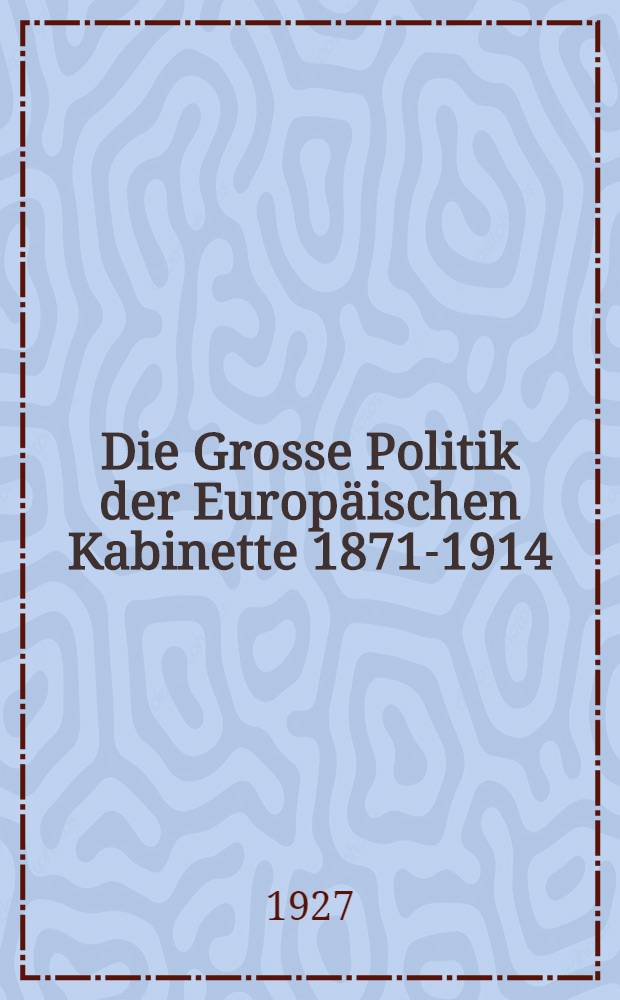 Die Grosse Politik der Europäischen Kabinette 1871-1914 : Sammlung der diplomatischen Akten des Auswärtigen Amtes. Bd. 20 : Entente cordiale und erste Marokkokrise 1904-1905
