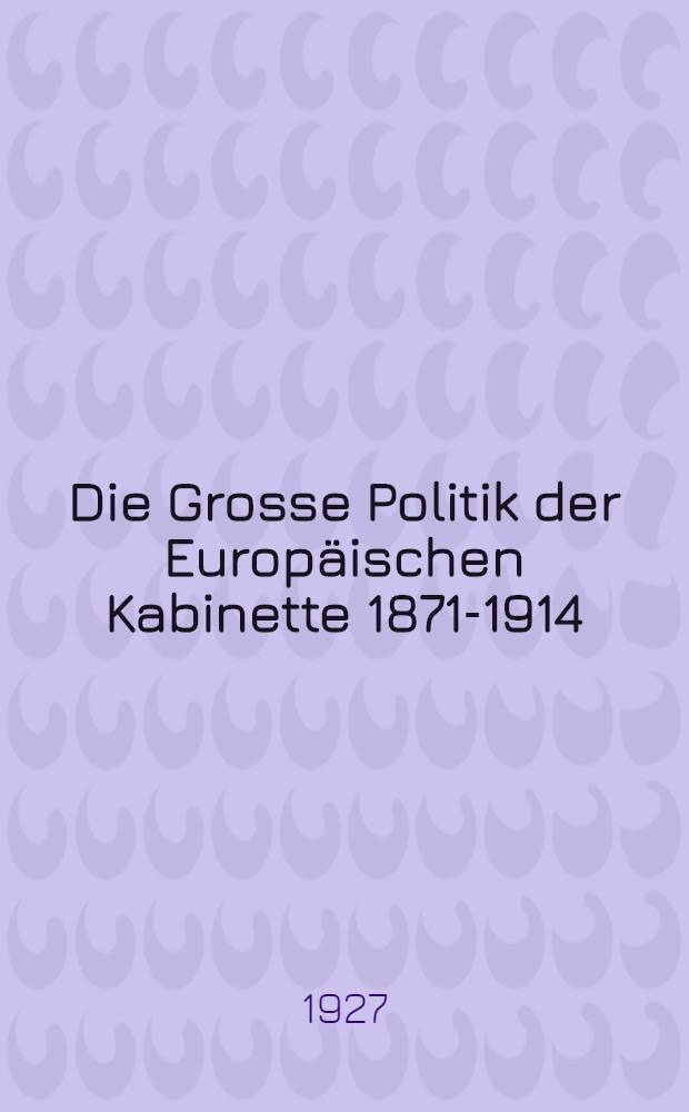 Die Grosse Politik der Europäischen Kabinette 1871-1914 : Sammlung der diplomatischen Akten des Auswärtigen Amtes. Bd. 23 : Die zweite Haager Friedenskonferenz