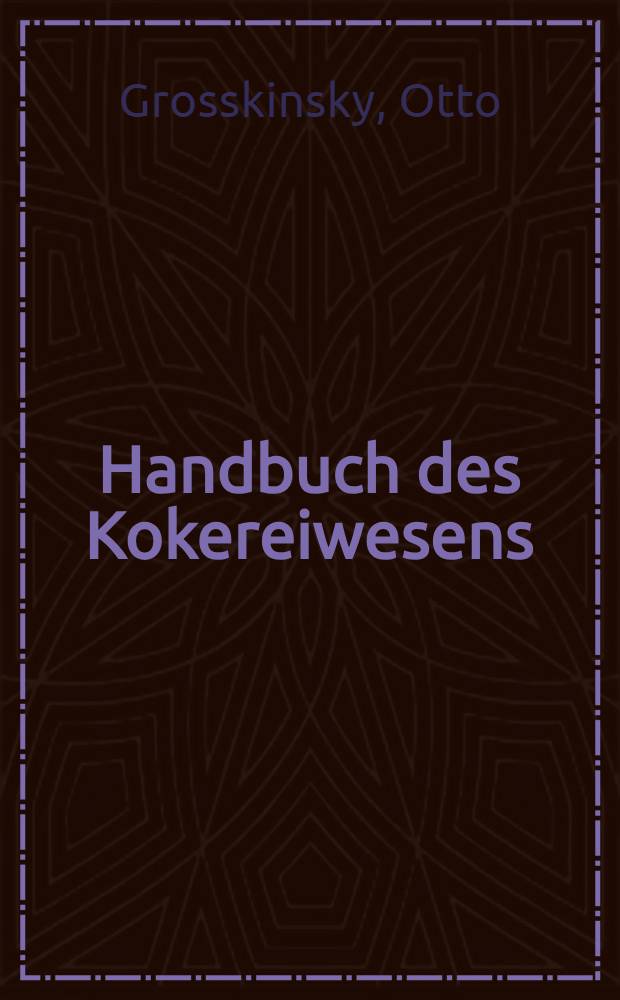 Handbuch des Kokereiwesens : Bd. 1-2