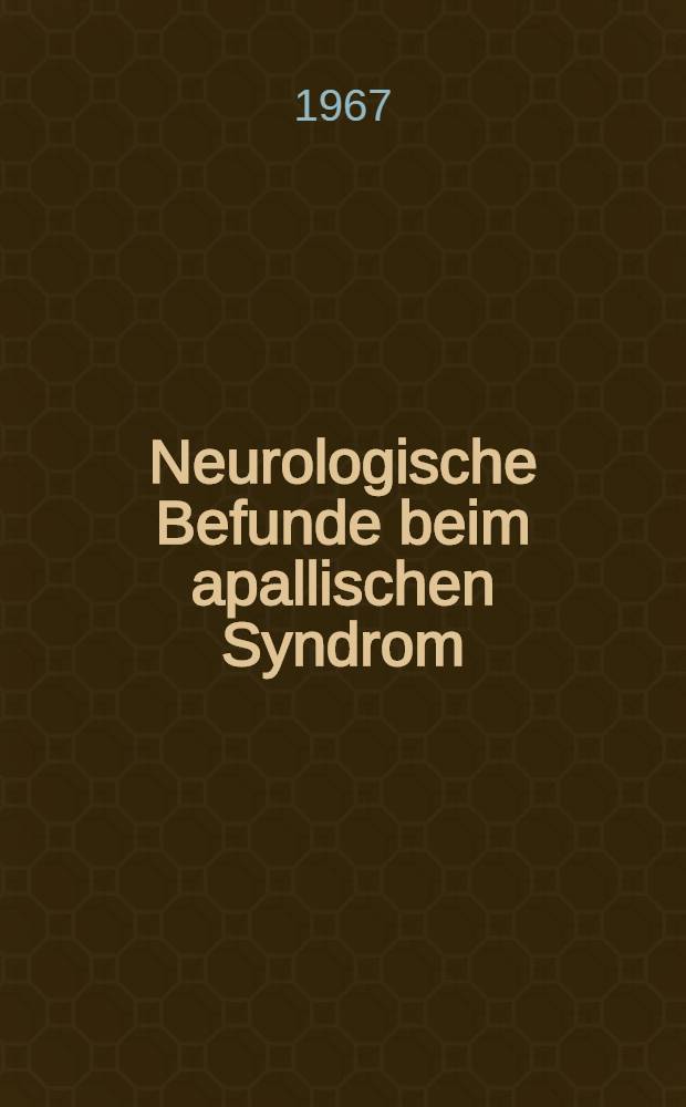 Neurologische Befunde beim apallischen Syndrom : Inaug.-Diss. ... der ... Med. Fakultät der Univ. des Saarlandes