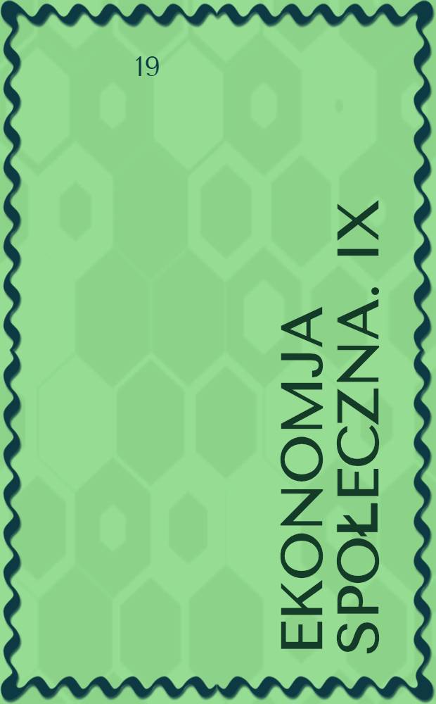 ... Ekonomja społeczna. IX : Współczesny kapitalizm