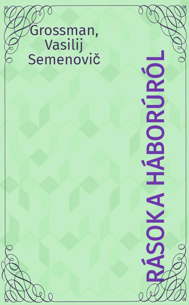 &Iacute;r&aacute;sok a h&aacute;bor&uacute;r&oacute;l : Az &ouml;reg tan&iacute;t&oacute;