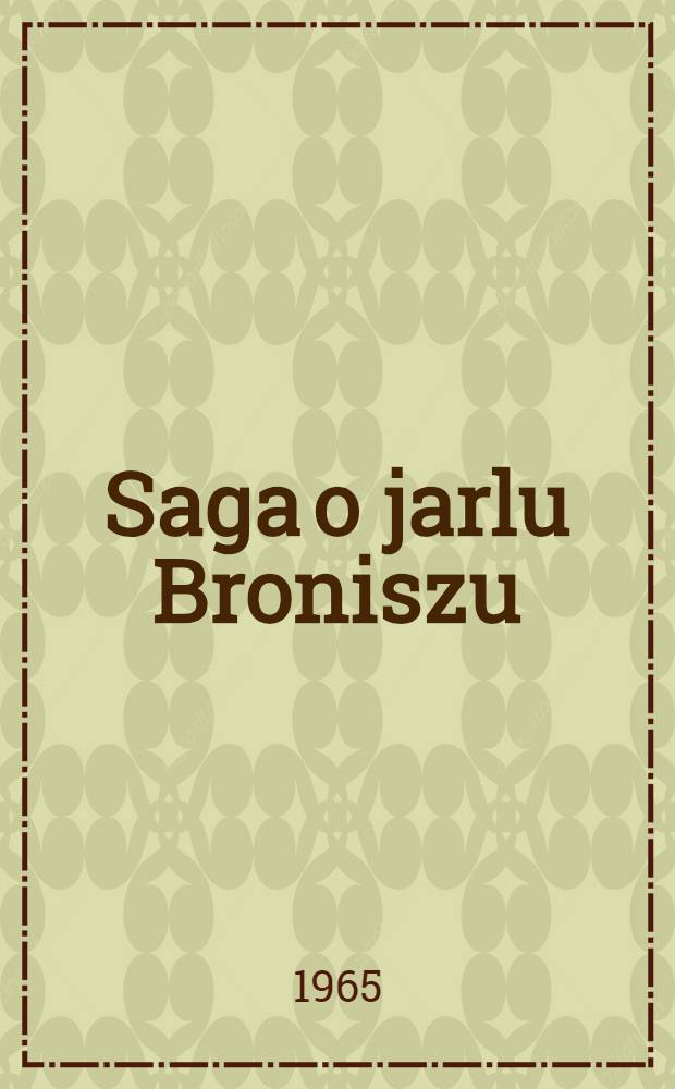 Saga o jarlu Broniszu : [Powieść]. Cz. 1 : Zrękowiny w Uppsali