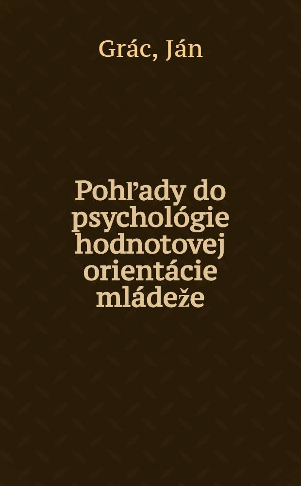 Pohľady do psychológie hodnotovej orientácie mládeže