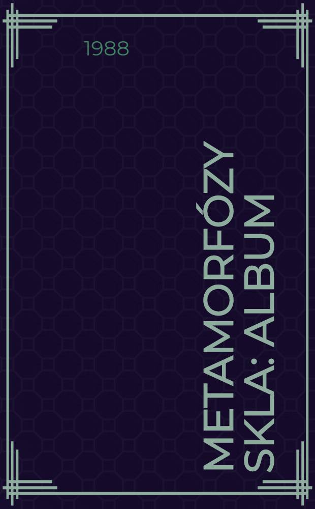 Metamorfózy skla : Album
