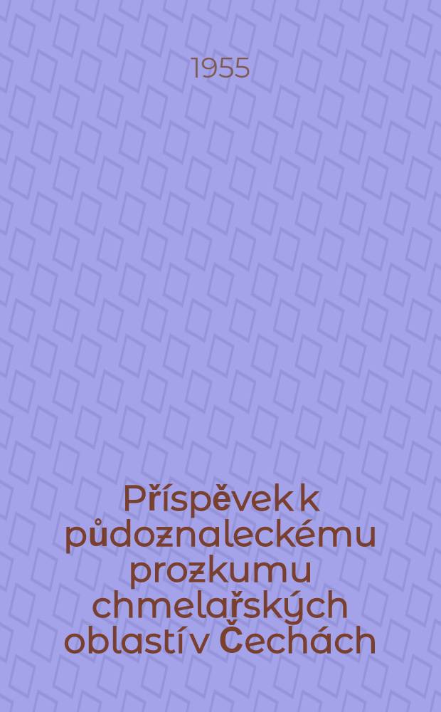 Příspěvek k půdoznaleckému prozkumu chmelařských oblastí v Čechách