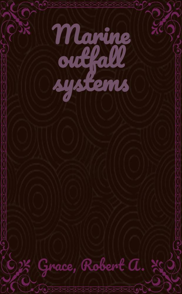 Marine outfall systems : Planning, des., a. construction