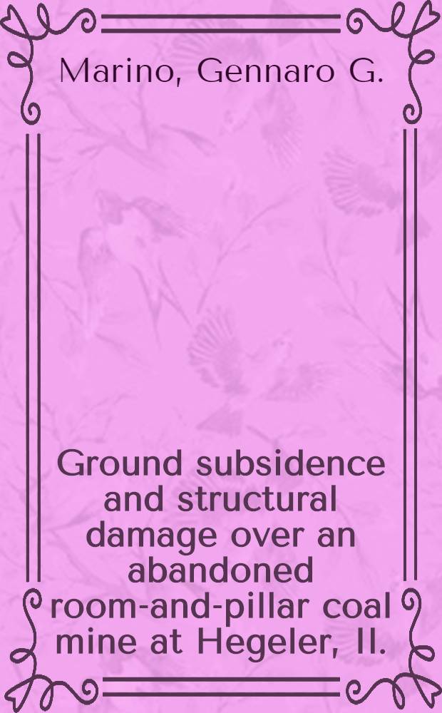 Ground subsidence and structural damage over an abandoned room-and-pillar coal mine at Hegeler, Il.
