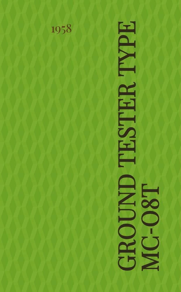 Ground tester type MC-O8T : Operating instructions
