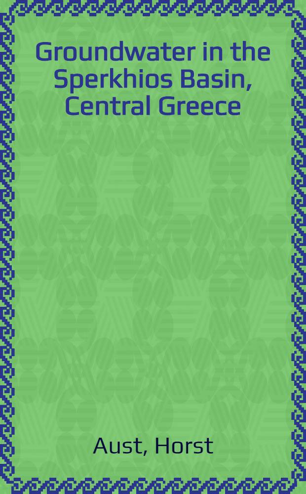 Groundwater in the Sperkhios Basin, Central Greece : Results of hydrogeol. a. geophys. investigations in 1970-1975