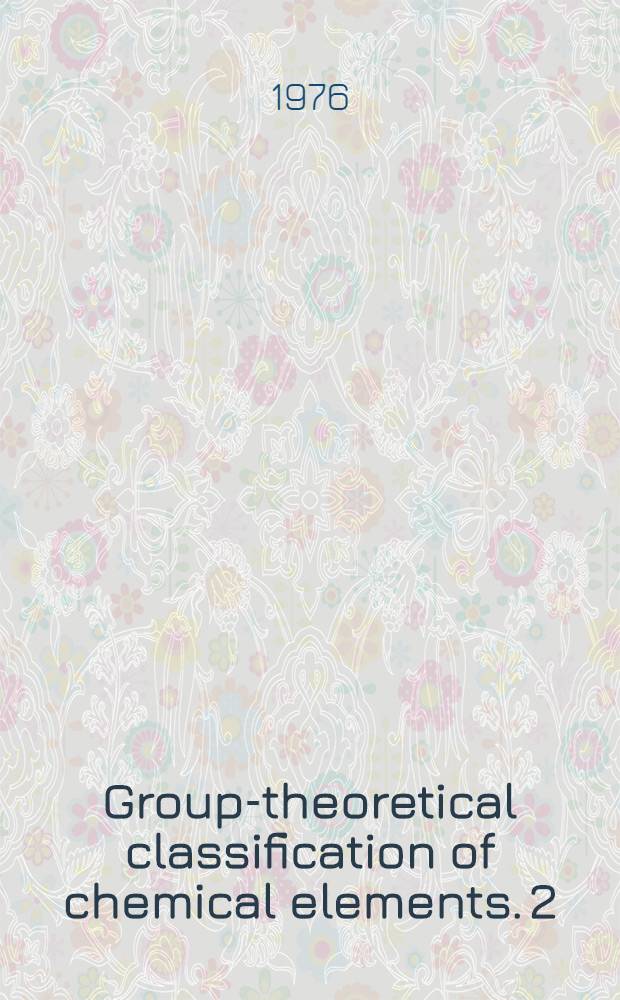 Group-theoretical classification of chemical elements. 2 : Description of applied groups