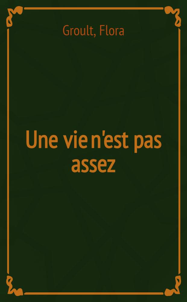 Une vie n'est pas assez : Roman